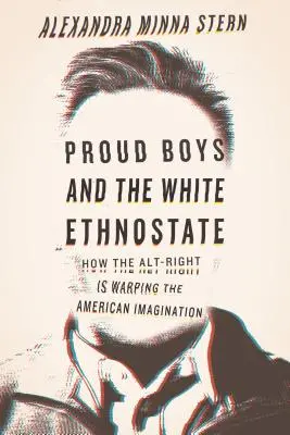 Hrdí chlapci a biely etnostát: Ako alternatívna pravica deformuje americkú predstavivosť - Proud Boys and the White Ethnostate: How the Alt-Right Is Warping the American Imagination