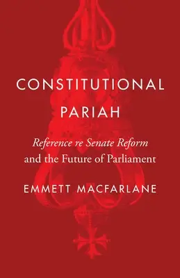 Ústavný vyvrheľ: Referencia Reforma senátu a budúcnosť parlamentu - Constitutional Pariah: Reference Re Senate Reform and the Future of Parliament