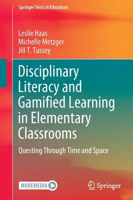 Disciplinárna gramotnosť a herné vyučovanie v triedach základných škôl: Pátranie v čase a priestore - Disciplinary Literacy and Gamified Learning in Elementary Classrooms: Questing Through Time and Space