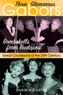 Tie očarujúce Gabory: Bomby z Budapešti - Those Glamorous Gabors: Bombshells from Budapest