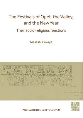 Slávnosti Opet, Údolie a Nový rok: Ich spoločensko-náboženské funkcie - The Festivals of Opet, the Valley, and the New Year: Their Socio-Religious Functions