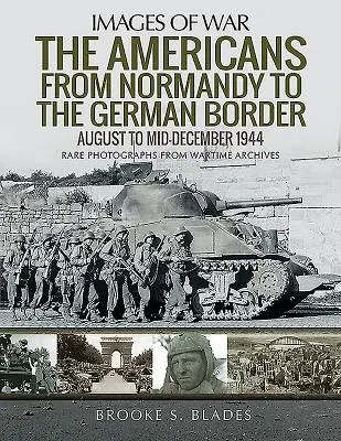 Američania od Normandie po nemecké hranice: August až polovica decembra 1944 - The Americans from Normandy to the German Border: August to Mid-December 1944
