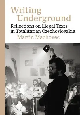 Písanie v podzemí: Úvahy o samizdatovej literatúre v totalitnom Československu - Writing Underground: Reflections on Samizdat Literature in Totalitarian Czechoslovakia
