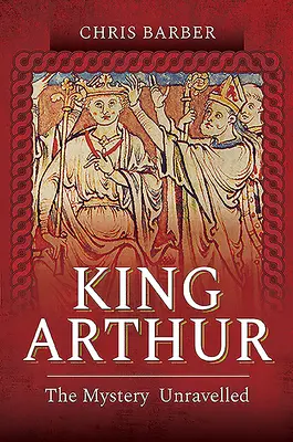 Kráľ Artuš: Záhada odhalená - King Arthur: The Mystery Unravelled