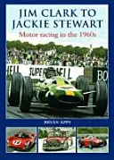 Jim Clark až Jackie Stewart - automobilové preteky v 60. rokoch 20. storočia - Jim Clark to Jackie Stewart - Motor Racing in the 1960's