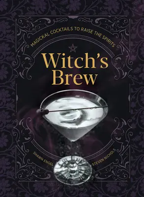 Čarodejnícky nápoj: Magické koktaily na povzbudenie ducha - Witch's Brew: Magickal Cocktails to Raise the Spirits