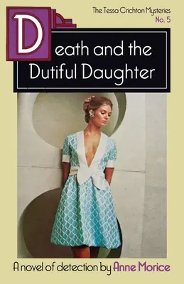 Smrť a poslušná dcéra: Záhada Tessy Crichtonovej - Death and the Dutiful Daughter: A Tessa Crichton Mystery