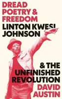 Poézia strachu a slobody: Linton Kwesi Johnson a nedokončená revolúcia - Dread Poetry and Freedom: Linton Kwesi Johnson and the Unfinished Revolution