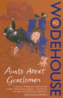 Tety nie sú gentlemani - (Jeeves & Wooster) - Aunts Aren't Gentlemen - (Jeeves & Wooster)