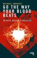 Choď tak, ako ti bije krv: O pravde, bisexualite a túžbe - Go the Way Your Blood Beats: On Truth, Bisexuality and Desire