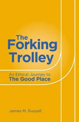 Vidlicový vozík: Etická cesta na dobré miesto - The Forking Trolley: An Ethical Journey to the Good Place