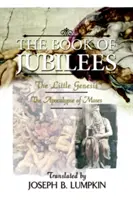 Kniha Jubileí; Malá Genesis, Mojžišova apokalypsa - The Book of Jubilees; The Little Genesis, the Apocalypse of Moses