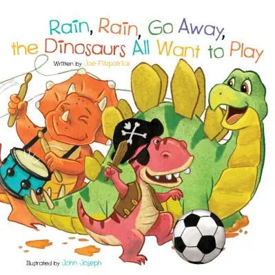 Dážď, dážď, choď preč, všetky dinosaury sa chcú hrať - Rain, Rain, Go Away, the Dinosaurs All Want to Play