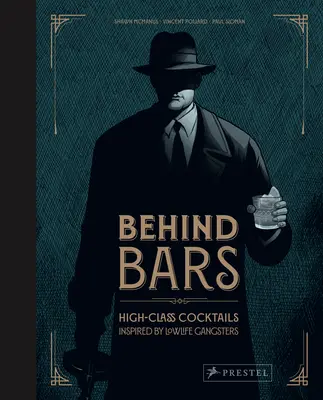 Za mrežami: prvotriedne koktaily inšpirované gangstrami z nižších kruhov - Behind Bars: High Class Cocktails Inspired by Low Life Gangsters