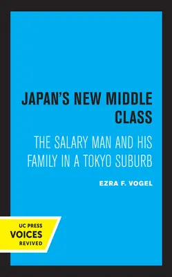 Nová stredná trieda v Japonsku: Muž s platom a jeho rodina na predmestí Tokia - Japan's New Middle Class: The Salary Man and His Family in a Tokyo Suburb