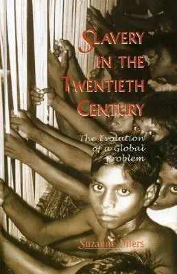 Otroctvo v dvadsiatom storočí: Vývoj globálneho problému - Slavery in the Twentieth Century: The Evolution of a Global Problem
