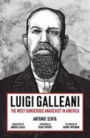 Luigi Galleani: najnebezpečnejší anarchista v Amerike - Luigi Galleani: The Most Dangerous Anarchist in America