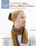 Fair Isle klobúky, šály, rukavice a palčiaky: 7 úžasných vzorov na pletenie - Fair Isle Hats, Scarves, Mittens & Gloves: 7 Stunning Patterns to Knit