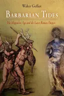Barbarské prílivy: Bardejovské príbehy: Bardejovské príbehy: Bardejovské príbehy: Bardejovské príbehy: Bardejovské príbehy - Barbarian Tides: The Migration Age and the Later Roman Empire
