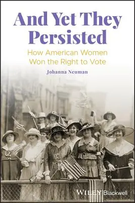A predsa vytrvali: Ako americké ženy získali právo voliť - And Yet They Persisted: How American Women Won the Right to Vote