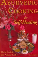Ajurvédske varenie pre samoliečbu - 2. vydanie - Ayurvedic Cooking for Self-Healing - 2nd Edition