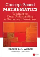 Matematika založená na konceptoch: Vyučovanie zamerané na hlboké porozumenie v triedach stredných škôl - Concept-Based Mathematics: Teaching for Deep Understanding in Secondary Classrooms