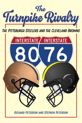 The Turnpike Rivalry: The Turnpike Rivalry: The Turnpike Rivalry: Rivalita medzi Pittsburgh Steelers a Cleveland Browns - The Turnpike Rivalry: The Pittsburgh Steelers and the Cleveland Browns