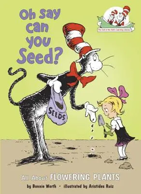 Oh Say Can You Seed?: Všetko o kvitnúcich rastlinách - Oh Say Can You Seed?: All about Flowering Plants