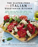 Bezlepková talianska vegetariánska kuchyňa: Viac ako 225 bezmäsitých, bezpšeničných a bezlepkových receptov na chutné a chutné talianske jedlá - The Gluten-Free Italian Vegetarian Kitchen: More Than 225 Meat-Free, Wheat-Free, and Gluten-Free Recipes for Delicious and N Utricious Italian Dishes