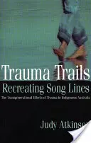 Trauma Trails, Recreating Song Lines: Transgeneračné účinky traumy v pôvodnom obyvateľstve Austrálie - Trauma Trails, Recreating Song Lines: The Transgenerational Effects of Trauma in Indigenous Australia