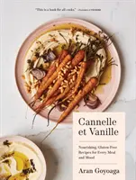 Cannelle Et Vanille: Vannelle: bezlepkové recepty pre každé jedlo a náladu - Cannelle Et Vanille: Nourishing, Gluten-Free Recipes for Every Meal and Mood