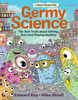 Plesnivá veda: Nemocná pravda o tom, ako ochorieť (a zostať zdravý) - Germy Science: The Sick Truth about Getting Sick (and Staying Healthy)
