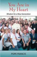 Si v mojom srdci: Múdrosť pre novú generáciu - You Are in My Heart: Wisdom for a New Generation