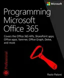Programovanie Microsoft Office 365 (vrátane aktuálnej knižnej služby): Zahŕňa Microsoft Graph, aplikácie Office 365, doplnky Sharepoint, Office 365 Grou - Programming Microsoft Office 365 (Includes Current Book Service): Covers Microsoft Graph, Office 365 Applications, Sharepoint Add-Ins, Office 365 Grou