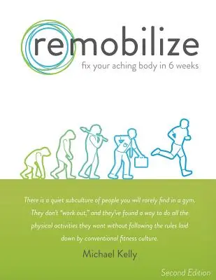 Remobilizácia: (druhé vydanie): Napravte svoje boľavé telo za 6 týždňov - Remobilize: Fix Your Aching Body in 6 Weeks (Second Edition)