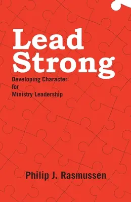 Silné olovo: Rozvíjanie charakteru pre vedenie služby - Lead Strong: Developing Character for Ministry Leadership