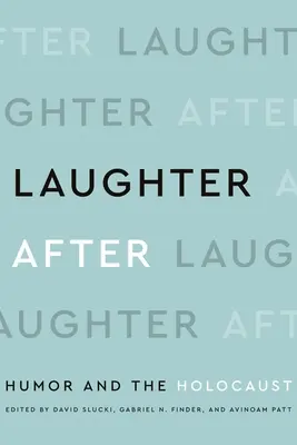 Smiech po: Humor a holokaust - Laughter After: Humor and the Holocaust