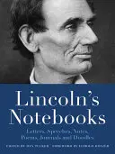 Lincolnove zápisky: Listy, prejavy, denníky a básne - Lincoln's Notebooks: Letters, Speeches, Journals, and Poems