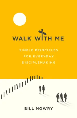 Choď so mnou: Jednoduché zásady pre každodenné učedníctvo - Walk with Me: Simple Principles for Everyday Disciplemaking