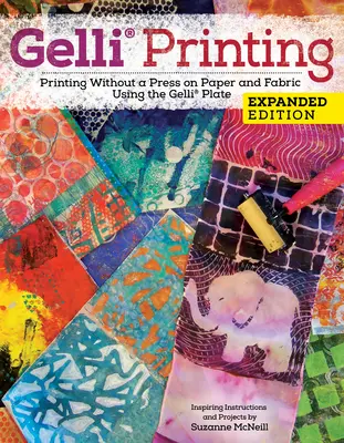 Sprievodca tlačou Gelli Arts(r): Tlač bez lisu na papier a textílie s použitím štočkov Gelli Arts(r) - Gelli Arts(r) Printing Guide: Printing Without a Press on Paper and Fabric Using the Gelli Arts(r) Plate