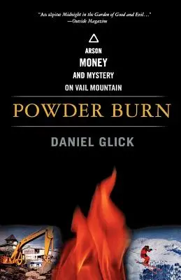 Powder Burn: Podpaľačstvo, peniaze a záhady na Vail Mountain - Powder Burn: Arson, Money, and Mystery on Vail Mountain