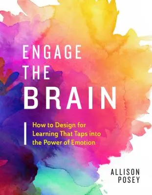 Zapojte mozog: Ako navrhnúť učenie, ktoré využíva silu emócií - Engage the Brain: How to Design for Learning That Taps Into the Power of Emotion