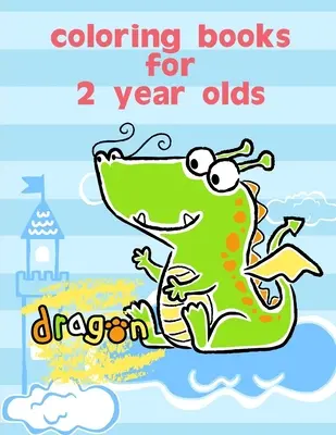 Omaľovánky pre dvojročné deti: Zábavné a roztomilé maľovanky pre deti, predškolákov, škôlkarov vo veku 3 - 5 rokov - Coloring Books For 2 Year Olds: Fun and Cute Coloring Book for Children, Preschool, Kindergarten age 3-5
