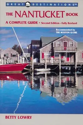 Sprievodcovia pre objaviteľov: Kniha o Nantuckete: Kompletný sprievodca - Explorer's Guides: The Nantucket Book: A Complete Guide