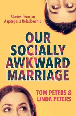 Naše spoločensky nepohodlné manželstvo: Príbehy zo vzťahu s Aspergerom - Our Socially Awkward Marriage: Stories from an Asperger's Relationship