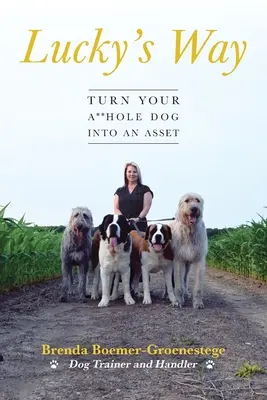 Šťastná cesta: Urobte zo svojho psa k***a aktíva - Lucky's Way: Turn Your A**hole Dog into an Asset