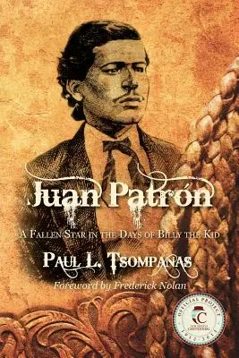 Juan Patron: Padlá hviezda v časoch Billyho Kida - Juan Patron: A Fallen Star in the Days of Billy the Kid