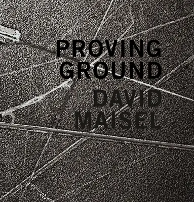 David Maisel: Dôkazné materiály - David Maisel: Proving Ground