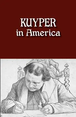 Kuyper v Amerike: Toto je miesto, kde som mal byť - Kuyper in America: This Is Where I Was Meant to Be
