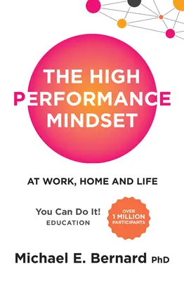Vysoko výkonné myslenie: V práci, doma a v živote - The High Performance Mindset: At Work, Home and Life